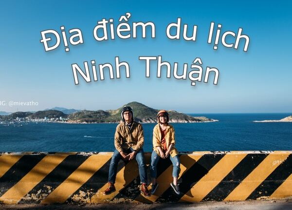 Điểm danh những địa điểm du lịch Ninh Thuận nổi tiếng nhất